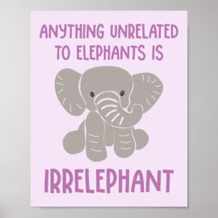 Poster Tout ce qui n'est pas lié aux éléphants est irréfu