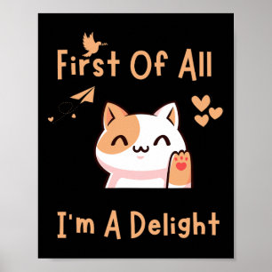 Poster Tout D'Abord I39m Un Chat Drôle Délicieux 1