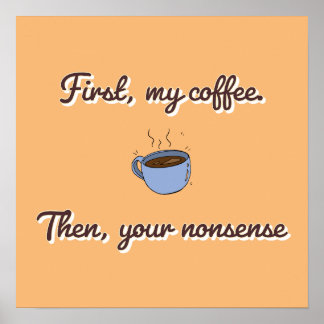 Poster Tout D'Abord Mon Café, Puis Vos Inepties