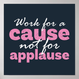 Poster Travailler Pour Une Cause Non Pour Applaudir Inspi