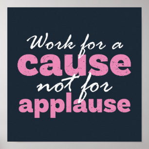 Poster Travailler Pour Une Cause Non Pour Applaudir Inspi