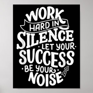 Poster Travaillez dur dans le silence, laissez votre réus