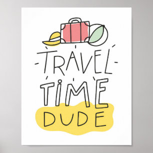 Poster Travel Art Travel Time Dude