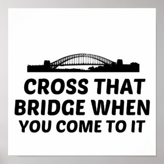 Poster Traversez ce pont quand vous y arriverez