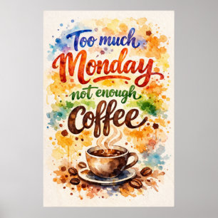 Poster Trop de lundi, pas assez de café - Art à l'aquarel