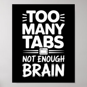 Poster Trop De Tabulations, Pas Assez De Cerveau