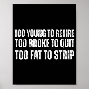 Poster Trop jeune pour prendre sa retraite trop fauché po