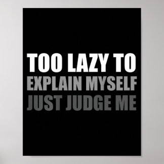Poster Trop paresseux pour s'expliquer, jugez-moi sur le