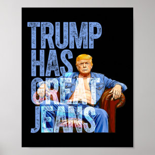 Poster Trump a de super jeans drôle de t-shirt de mème po