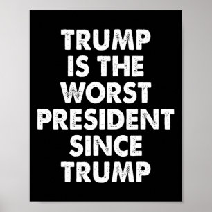 Poster Trump est le pire président depuis Trump drôle de 
