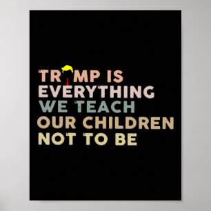 Poster Trump est tout ce que nous enseignons à nos enfant