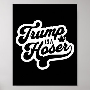 Poster Trump est un Hoser drôle Maple Leaf Canada Canadie