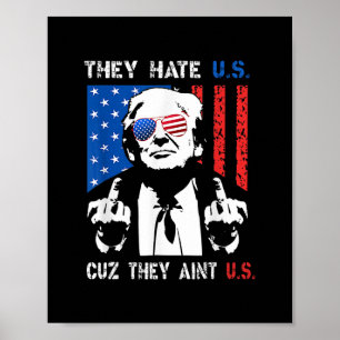 Poster Trump Ils Nous Détestent Parce Qu'ils Ne Sont Pas