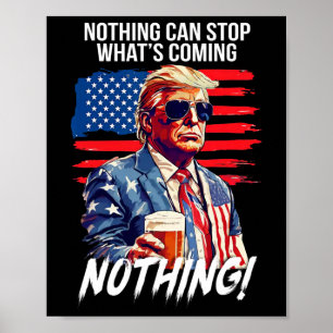 Poster Trump Rien ne peut arrêter ce qui vient Rien