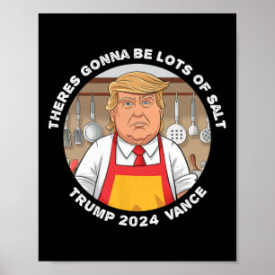 Poster Trump Theres Va Être Beaucoup De Sel Trump Van