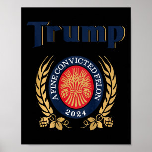 Poster Trump Une bière Felon 2024 condamnée à une amende 