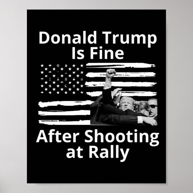 Poster Trump Va Bien Après Avoir Tiré Sur Le Rassemblemen (Devant)