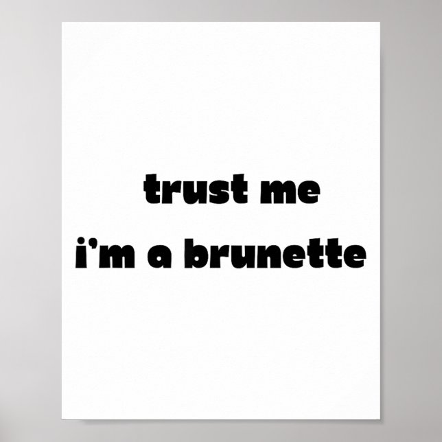 Poster Trust Me I’m A Brunette Funny Quote  (Devant)