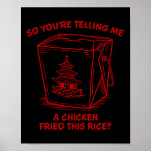 Poster Tu me dis qu'un poulet a frit ce riz Drôle