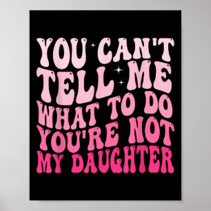 Poster Tu ne peux pas me dire quoi faire, tu n'es pas ma