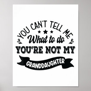 Poster Tu ne peux pas me dire quoi faire tu n'es pas mon 
