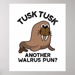 Poster Tusk Tusk Un autre Walrus Pun amusant animal Pun