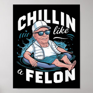 Poster Un Chillin Comme Un Felon Drôle Trump Pour Le Prés