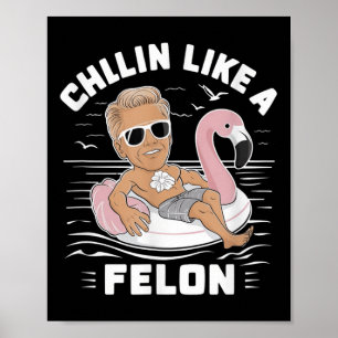 Poster Un Chillin Comme Un Felon Drôle Trump Pour Le Prés