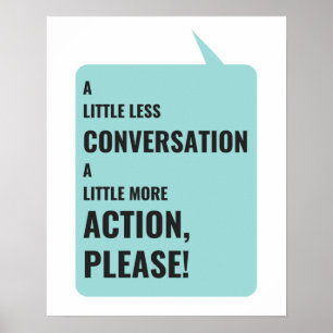 Poster Un Peu Moins De Conversation, Un Peu Plus D'Action