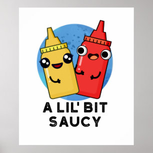 Poster Un Pun De Sauce Amusant Lil Bit Saucy