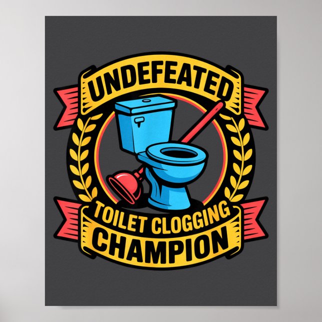 Poster Undefeated Toilet Clogging Chamon Quirky Bathroom  (Devant)