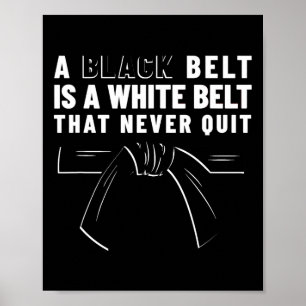 Poster Une Ceinture Noire Est Une Ceinture Blanche Qui Ne