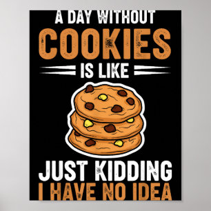 Poster Une journée sans cookies est comme je plaisante j'