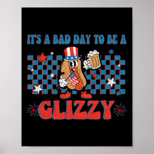 Poster Une mauvaise journée pour être un Glizzy drôle 4 j