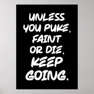 Poster Unless You Puke, Faint or Die, Keep Going - Gym