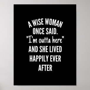 Poster Untitled designA Wise Woman Once Said I'm Outta