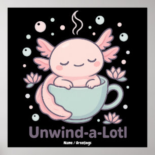 Poster Unwind-a-Lotl Mignon Axolotl dans une Tasse à Thé