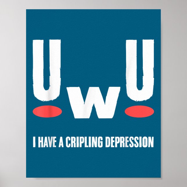 Poster Uwu I Have Crippling Depression Mental Health Awar (Devant)