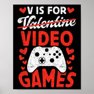 Poster V is For Video Games Game Love Anti Valentine's Da