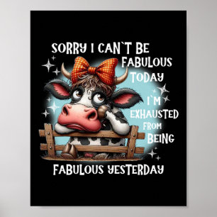 Poster Vache Désolé je ne peux pas être fabuleux aujourd’