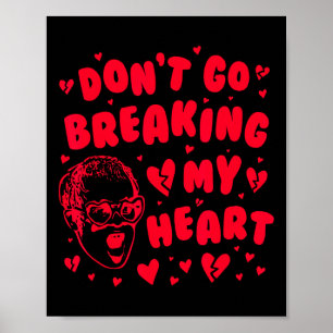 Poster Valentin drôle, n'allez pas briser mon cœur Uni