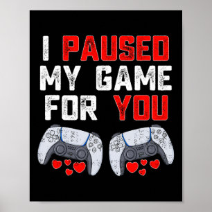 Poster Valentines Jour J'Ai Suspendu Mon Jeu Pour Vous Jo