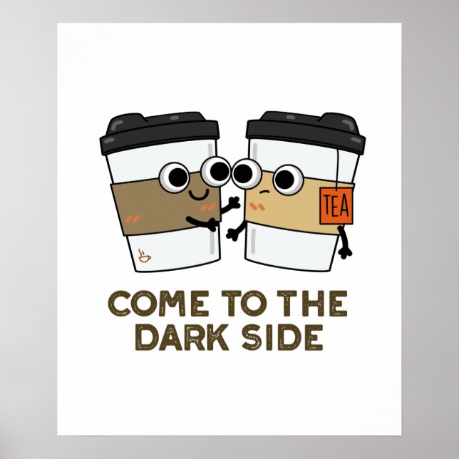 Poster Venez Au Côté Sombre Drôle Pun De Thé Au Café (Devant)