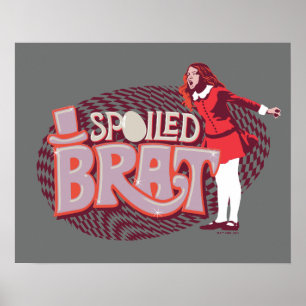 Poster Veruca Salt - Spoiled Brat