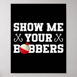 Poster Vêtements de l'humour de pêche Montrez vos bobbers