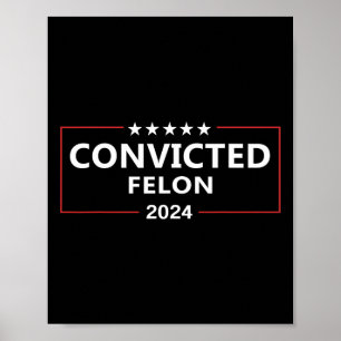 Poster Voté Condamné Felon 2024 Pro Trump Supporters Ca