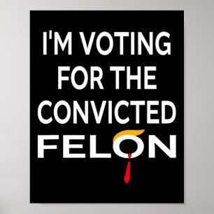 Poster Vote Pour Le Condamné Felon Donald Trump 2024