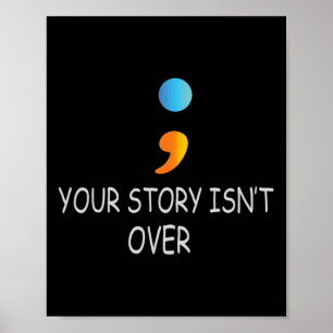 Poster Votre histoire n'est pas encore terminée Semicolon