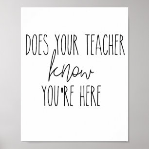 Poster Votre professeur sait-il que vous êtes ici ?