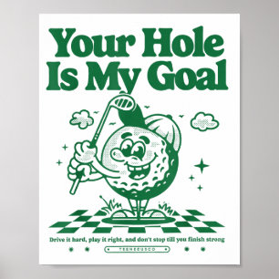 Poster Votre trou est mon objectif drôle de golf